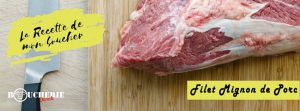 Recette filet mignon de porc : 3 variables de la gastronomie française