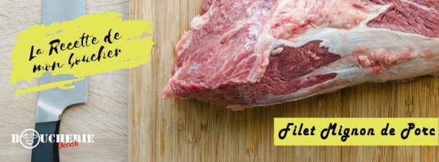 Recette filet mignon de porc : 3 variables de la gastronomie française